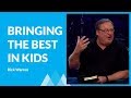 How To Bring Out the Best In Your Kids And Others ( Part 1) with Rick Warren