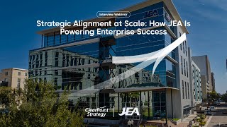 Strategic Alignment at Scale: How JEA is Powering Enterprise Success