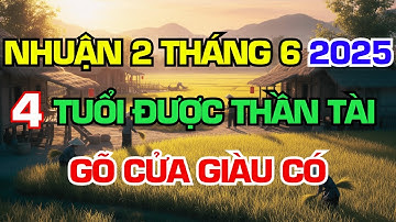 THÁNG 7/2025 NÀY 4 TUỔI SAU ĐƯỢC THẦN TÀI GÕ CỬA – CÀNG LÀM CÀNG GIÀU