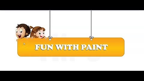 Class 2 Ch 6 Fun With Paint