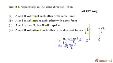 Two parallel conductors `A` and `B` of equal lengths carry currents `I` and `10 I`, respectively,