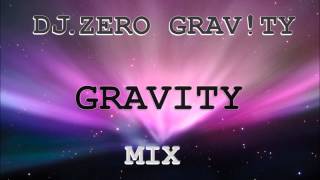 DJ Zero Grav!ty (Gravity Mix)