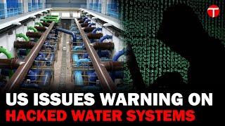 US Warns of Foreign Cyber Attacks on Water Systems: Iranian and Chinese Groups Accused