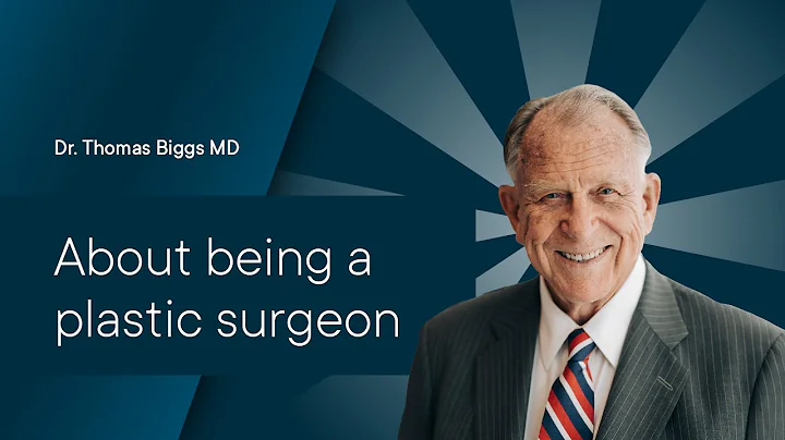 Dr. Thomas Biggs MD - About being a plastic surgeon