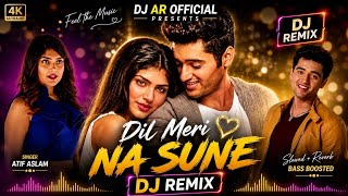 Dil Meri Na Sune Hindi Dj Remix | Love Mix | Dj AR  2026 Letest Remix 
