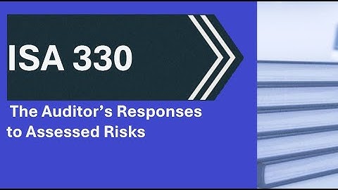 ISA 330 The Auditor’s Responses to Assessed Risks