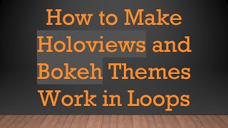 How to Make Holoviews and Bokeh Themes Work in Loops