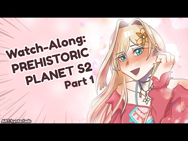 【WATCH ALONG】PREHISTORIC PLANET S2 PART 1! I'M SO EXCITED!!【Layla Alstroemeria】のサムネイル