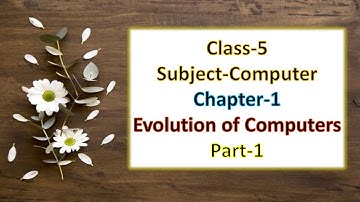 Class-5 Chapter-1 (Evolution of Computer) Part-1