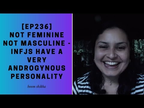 Not Feminine Not Masculine - INFJs Have A Very Androgynous Personality
