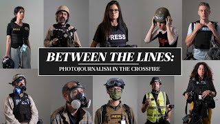 Between the Lines: Photojournalism in the Crossfire