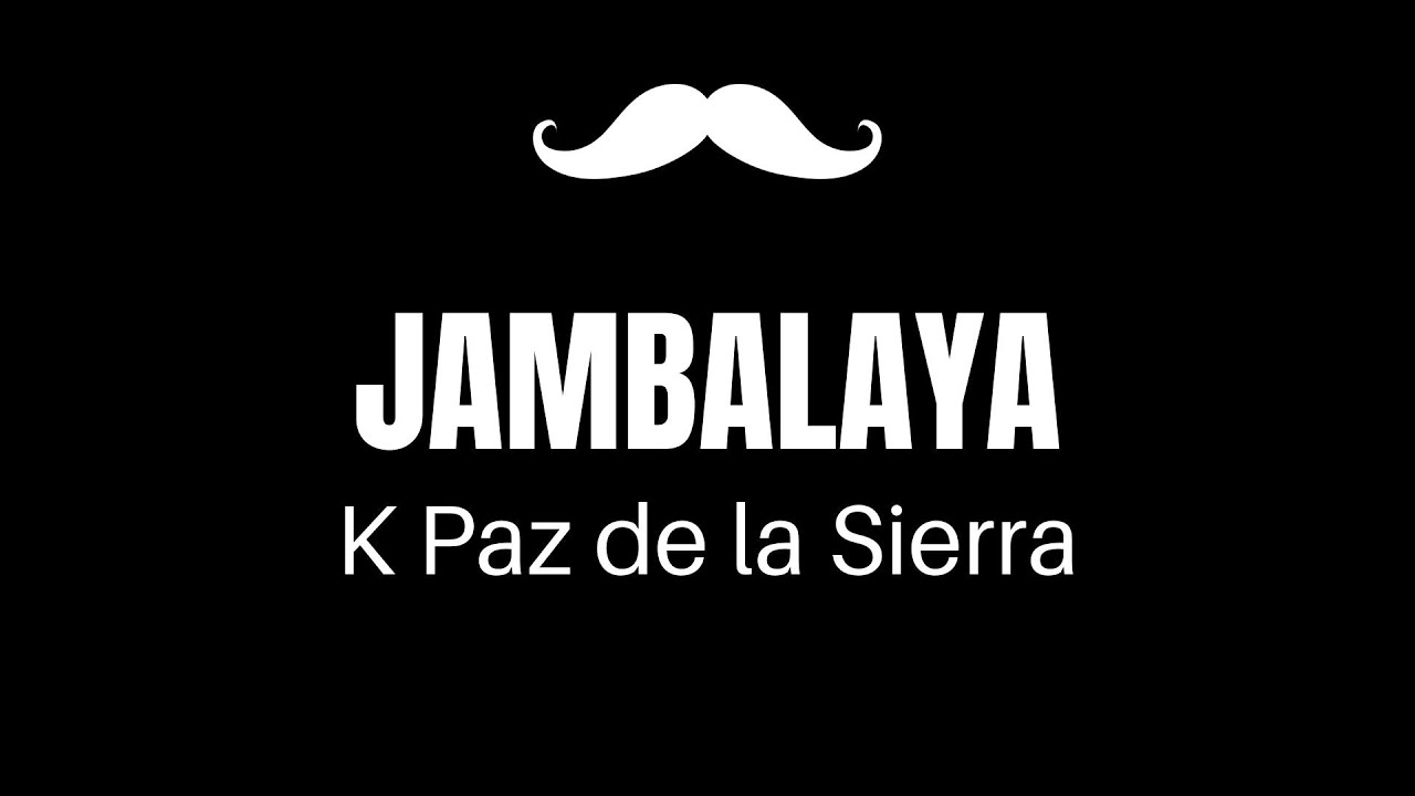 JAMBALAYA K Pas de la Sierra Letra/Lyrics YouTube