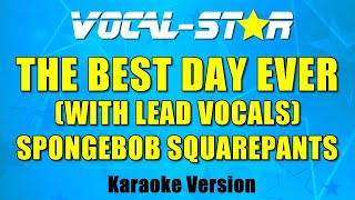 Spongebob Squarepants - The Best Day Ever Lead Karaoke Version With Lyrics Hd Vocal-Star Karaoke