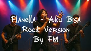 Flanella - Aku Bisa (Rock Version) 