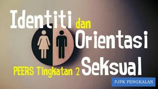 Identiti Dan Orientasi Seksual (PKT2U1: PEERS Kesihatan Diri Dan Reproduktif)