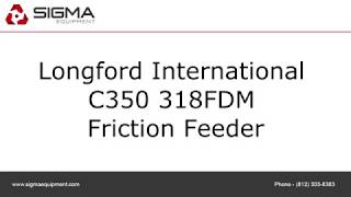 Longford International C350 318FDM Friction Feeder