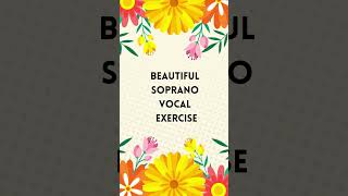 "Beautiful Soprano Vocal Exercise"