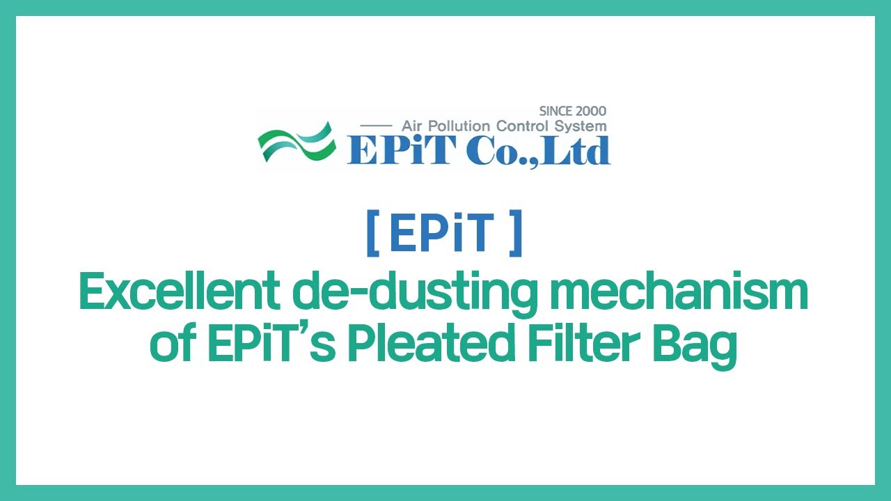 [EPiT] Excellent de-dusting mechanism of EPiT’s Pleated Filter Bag ...