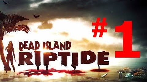 Dead Island Riptide Walkthrough - Prologue Sea of Fog [HD & No Commentary]