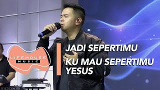 Jadi SepertiMu & Ku Mau SepertiMu Yesus (cover) - Lifehouse Music ft. Gianni Messah