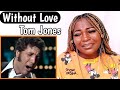 Tom Jones - Without Love Reaction