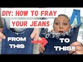 DIY : How To Fray Your Jeans//  How To Tutorial // Simple way to Fray the Hem of Your Jeans