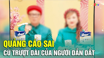 Quảng cáo sai: Cú trượt dài của người dẫn dắt