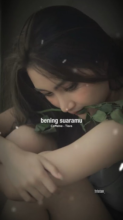 Caffeine - Tiara | waktu jangan pisahkan kita 😔 #caffeine #tristanarya