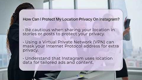 How Can I Protect My Location Privacy On Instagram? - Everyday-Networking