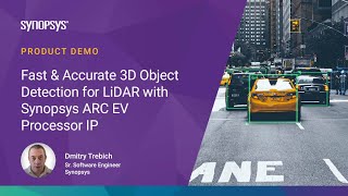 Fast & Accurate 3D Object Detection for LiDAR with DesignWare ARC EV Processor IP | Synopsys
