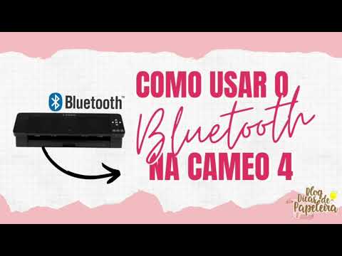 Como usar o Bluetooth na Cameo 4