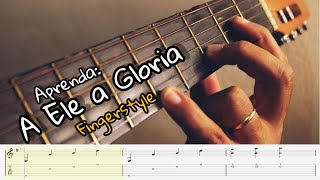 COMO TOCAR A Ele a Gloria em Fingerstyle (Baixo, Melodia e Harmonia) + TAB Gratuita