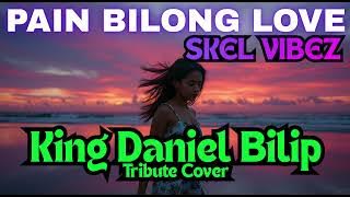 Pain Bilong Love - Daniel Bilip (Cover) | SKEL VIBEZ TRIBUTE COVER