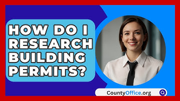 How Do I Research Building Permits? - CountyOffice.org