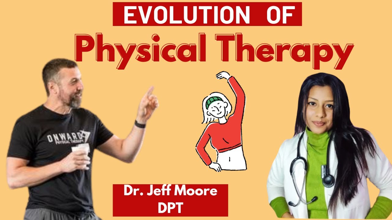 Evolution of Physical Therapy | Dr. Jeff Moore | Dr. Anushruti 