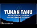 Tuhan Tahu - Melitha Sidabutar, Clarisa Dewi, Alvin Christian & Ps. Lukas Kusuma (Lirik) Lagu Rohani