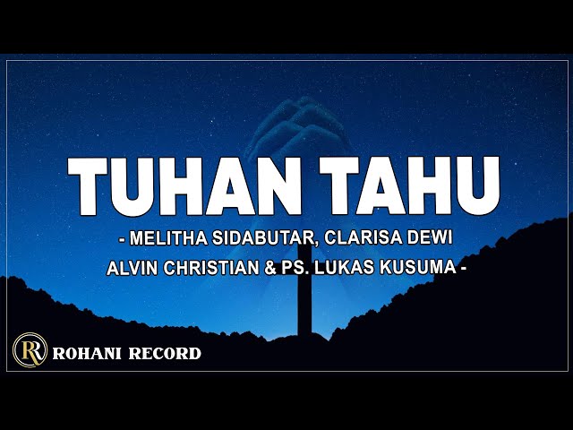 Tuhan Tahu - Melitha Sidabutar, Clarisa Dewi, Alvin Christian u0026 Ps. Lukas Kusuma (Lirik) Lagu Rohani class=