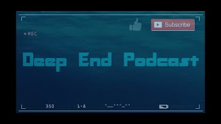 Diving into the deep end / Deep End Podcast ep. 1