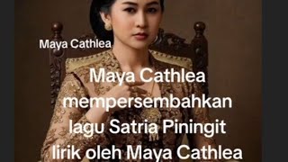LAGU SATRIA PININGIT OLEH MAYA CATHLEA