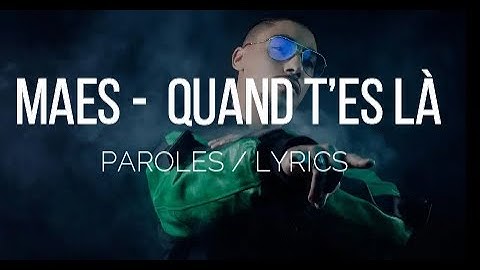 MAES - Quand t'es là (Paroles/Lyrics)