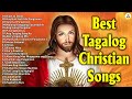 Best Tagalog Christian Songs With Lyrics 🙏 Praise and Worship Songs Collection Non Stop