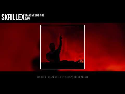 Skrillex - Leave Me Like This(VIP)IMOORE REMAKE