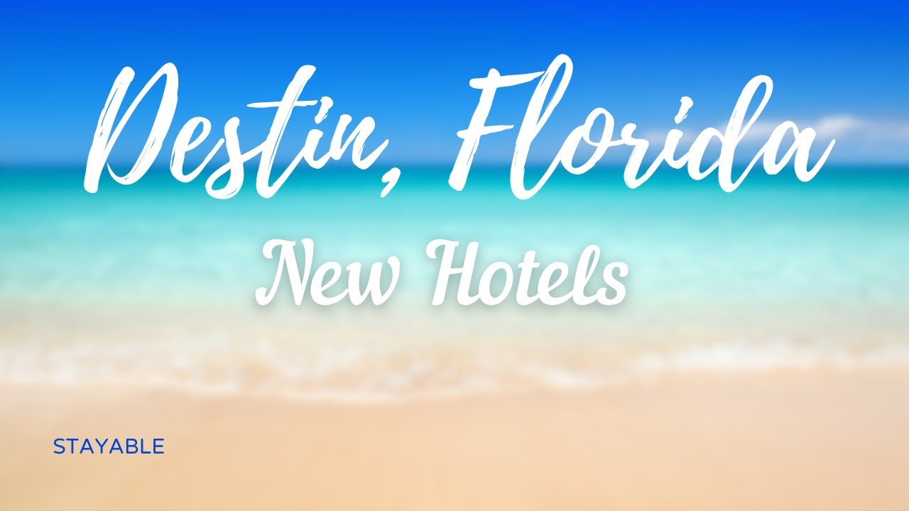 NEW HOTELS IN DESTIN!