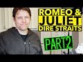 How To Play Romeo And Juliet Guitar Lesson Part 2: Verse &amp; Chorus - Dire Straits - Mark Knopfler