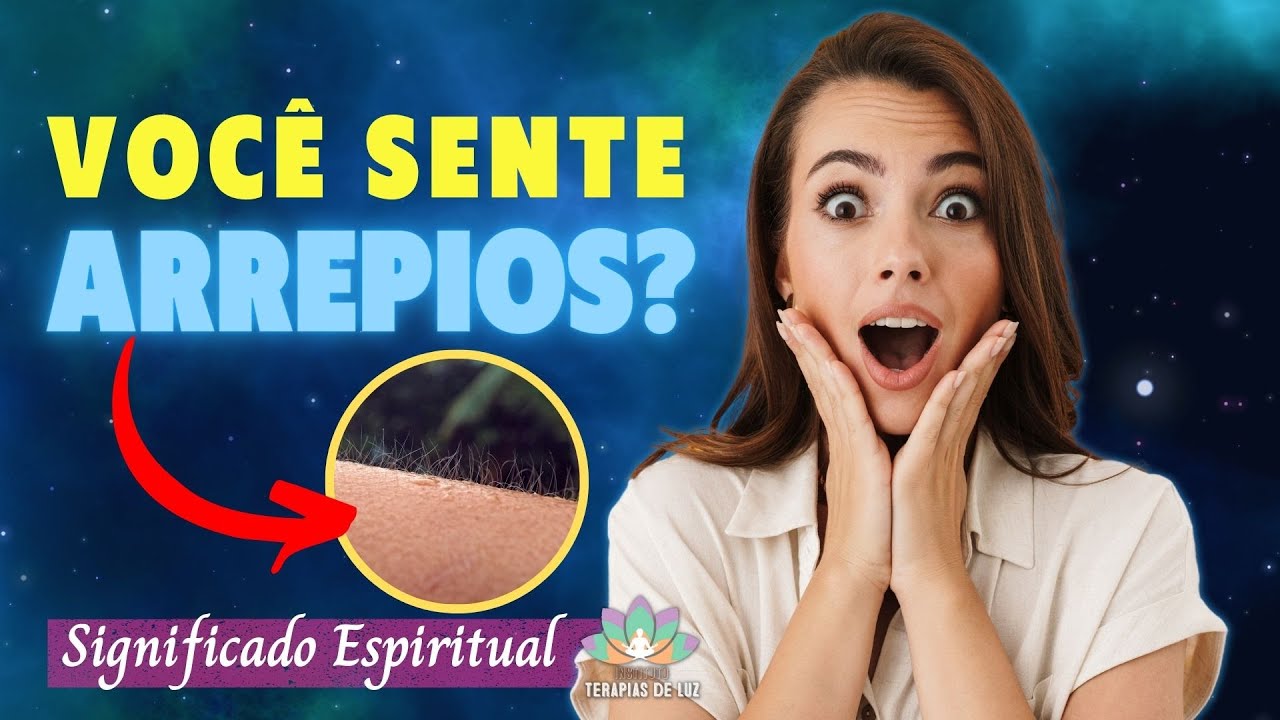 SIGNIFICADO ESPIRITUAL DOS ARREPIOS - YouTube