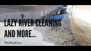 Lazy River Cleaning and More!