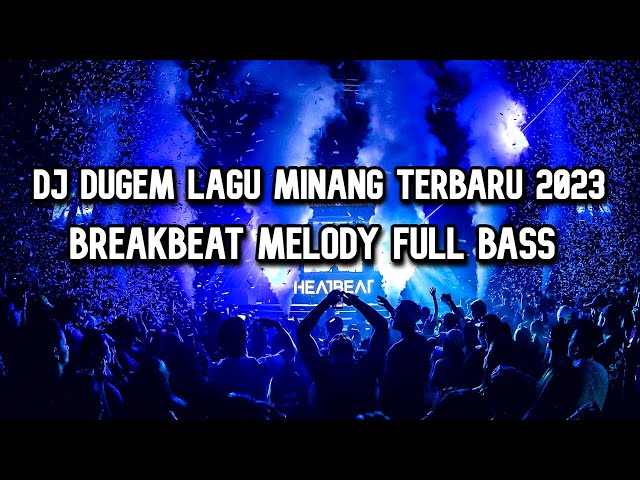 DJ Dugem Lagu Minang Viral 2023 !! DJ Breakbeat Minang Melody Terbaru Full Bass 2023 class=