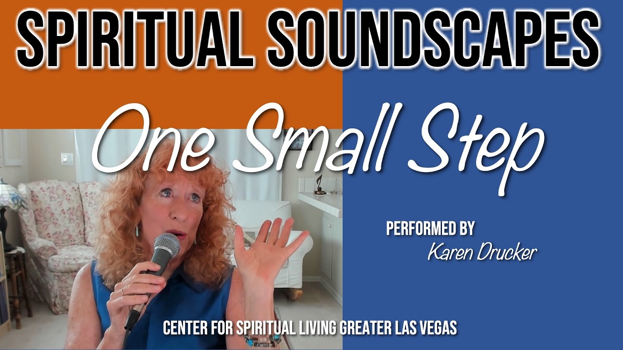 "One Small Step" w Karen Drucker CSLGLV Friday Spiritual Soundscape 9-11-26