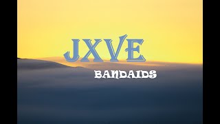 JXVE - BANDAIDS ( LYRICS)