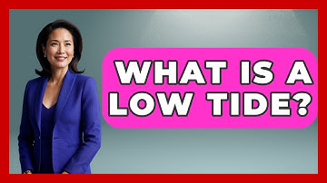 What Is A Low Tide? - Weather Watchdog